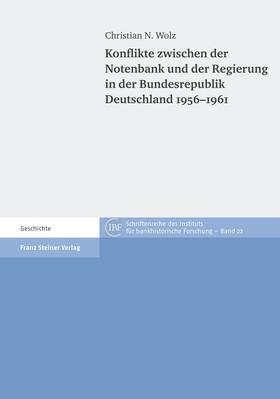 Wolz |  Konflikte zwischen der Notenbank und der Regierung in der Bundesrepublik Deutschland 1956-1961 | Buch |  Sack Fachmedien