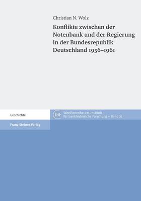 Wolz |  Konflikte zwischen der Notenbank und der Regierung in der Bundesrepublik Deutschland 1956–1961 | Buch |  Sack Fachmedien