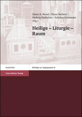Bauer / Herbers / Röckelein |  Heilige - Liturgie - Raum | Buch |  Sack Fachmedien