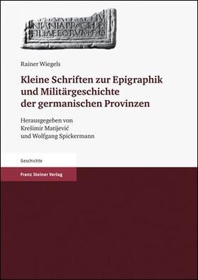 Wiegels / Matijevic / Spickermann |  Wiegels, R: Kleine Schriften zur Epigraphik | Buch |  Sack Fachmedien