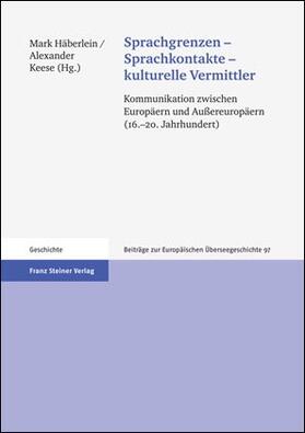 Häberlein / Keese |  Sprachgrenzen – Sprachkontakte – kulturelle Vermittler | Buch |  Sack Fachmedien