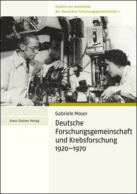 Moser |  Deutsche Forschungsgemeinschaft und Krebsforschung 1920-1970 | Buch |  Sack Fachmedien