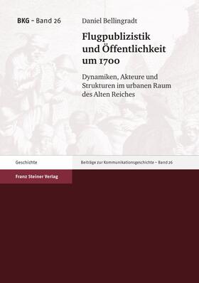 Bellingradt | Flugpublizistik und Öffentlichkeit um 1700 | Buch | 978-3-515-09810-6 | sack.de