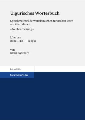 Röhrborn |  Uigurisches Wörterbuch. Sprachmaterial der vorislamischen türkischen Texte aus Zentralasien. Neubearbeitung | Buch |  Sack Fachmedien