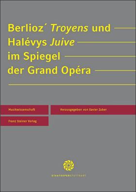 Zuber |  Berlioz' "Troyens" und Halévys "Juive" im Spiegel der Grand Opéra | Buch |  Sack Fachmedien