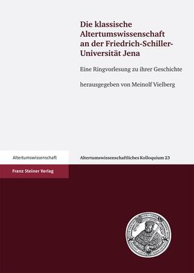 Vielberg |  Die klassische Altertumswissenschaft an der Friedrich-Schiller-Universität Jena | Buch |  Sack Fachmedien