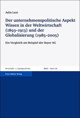 Luxi |  Der unternehmenspolitische Aspekt Wissen in der Weltwirtschaft (1893-1913) und der Globalisierung (1985-2005) | Buch |  Sack Fachmedien