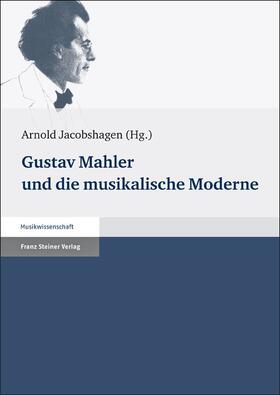 Jacobshagen |  Gustav Mahler und die musikalische Moderne | Buch |  Sack Fachmedien