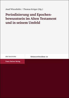Wiesehöfer / Krüger |  Periodisierung und Epochenbewusstsein im Alten Testament und in seinem Umfeld | Buch |  Sack Fachmedien