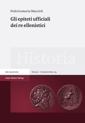 Muccioli |  Muccioli, F: Gli epiteti ufficiali dei re ellenistici | Buch |  Sack Fachmedien