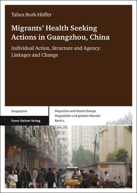 Bork-Hüffer |  Bork-Hüffer, T: Migrants' Health Seeking Actions in Guangzho | Buch |  Sack Fachmedien