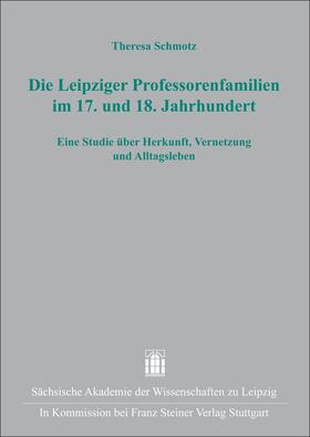 Schmotz |  Die Leipziger Professorenfamilien im 17. und 18. Jahrhundert | Buch |  Sack Fachmedien