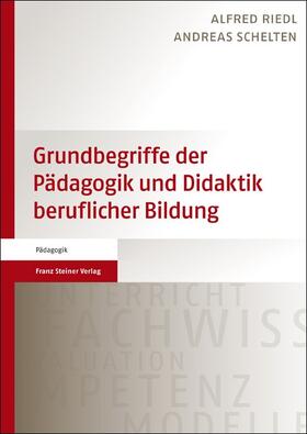 Riedl / Schelten |  Grundbegriffe der Pädagogik und Didaktik beruflicher Bildung | eBook | Sack Fachmedien