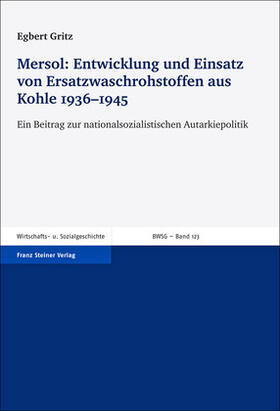 Gritz |  Mersol: Entwicklung und Einsatz von Ersatzwaschrohstoffen aus Kohle 1936-1945 | Buch |  Sack Fachmedien