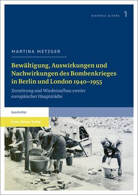 Metzger |  Bewältigung, Auswirkungen und Nachwirkungen des Bombenkrieges in Berlin und London 1940-1955 | Buch |  Sack Fachmedien