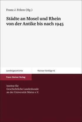 Felten |  Städte an Mosel und Rhein von der Antike bis nach 1945 | eBook | Sack Fachmedien