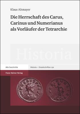 Altmayer |  Die Herrschaft des Carus, Carinus und Numerianus als Vorläufer der Tetrarchie | Buch |  Sack Fachmedien
