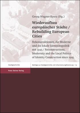 Wagner-Kyora |  Wiederaufbau europäischer Städte / Rebuilding European Cities | Buch |  Sack Fachmedien