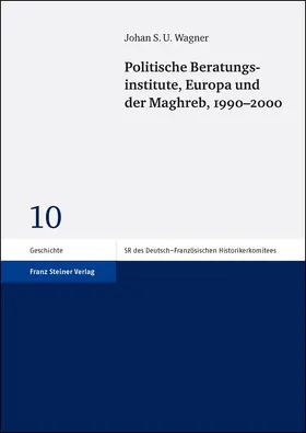 Wagner |  Politische Beratungsinstitute, Europa und der Maghreb, 1990–2000 | Buch |  Sack Fachmedien