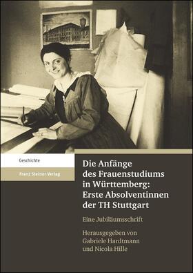 Hardtmann / Hille |  Die Anfänge des Frauenstudiums in Württemberg: Erste Absolventinnen der TH Stuttgart | Buch |  Sack Fachmedien