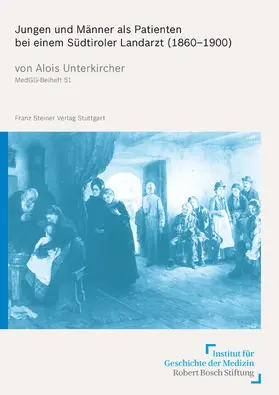 Unterkircher |  Jungen und Männer als Patienten bei einem Südtiroler Landarzt (1860–1900) | eBook | Sack Fachmedien