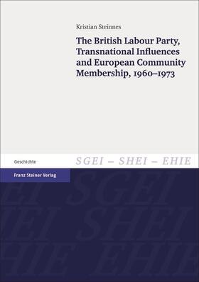 Steinnes |  The British Labour Party, Transnational Influences and European Community Membership, 1960-1973 | Buch |  Sack Fachmedien