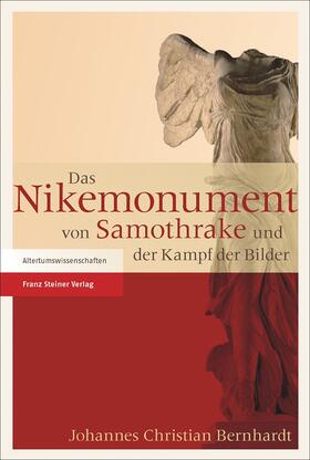 Bernhardt |  Das Nikemonument von Samothrake und der Kampf der Bilder | Buch |  Sack Fachmedien