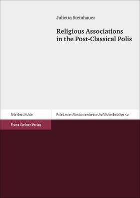 Steinhauer-Hogg |  Religious Associations in the Post-Classical Polis | eBook | Sack Fachmedien