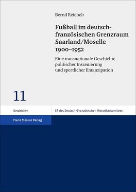 Reichelt |  Fußball im deutsch-französischen Grenzraum Saarland/Moselle 1900–1952 | Buch |  Sack Fachmedien