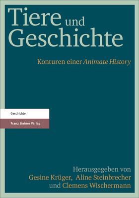 Krüger / Steinbrecher / Wischermann |  Tiere und Geschichte | eBook | Sack Fachmedien