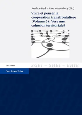 Beck / Wassenberg |  Vivre et penser la coopération transfrontalière. Vol. 6: Vers une cohésion territoriale? | Buch |  Sack Fachmedien