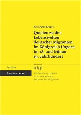 Krauss |  Quellen zu den Lebenswelten deutscher Migranten im Königreich Ungarn im 18. und frühen 19. Jahrhundert | eBook | Sack Fachmedien