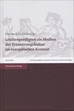 Dickhaut |  Leichenpredigten als Medien der Erinnerungskultur im europäischen Kontext | Buch |  Sack Fachmedien