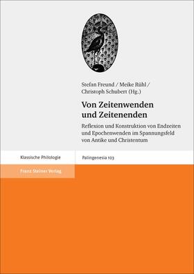 Freund / Rühl / Schubert |  Von Zeitenwenden und Zeitenenden | Buch |  Sack Fachmedien