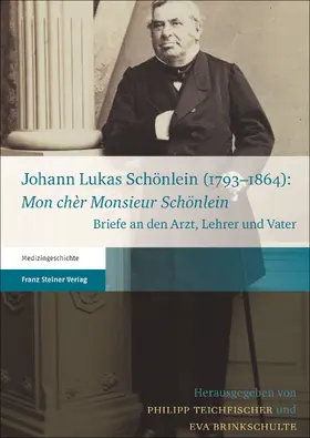 Teichfischer / Brinkschulte | Johann Lukas Schönlein (1793–1864): "Mon chèr Monsieur Schönlein" | Buch | 978-3-515-11284-0 | sack.de