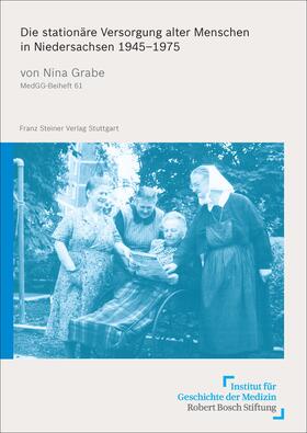 Grabe |  Die stationäre Versorgung alter Menschen in Niedersachsen 1945–1975 | Buch |  Sack Fachmedien