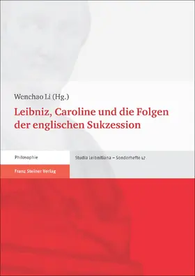 Li | Leibniz, Caroline und die Folgen der englischen Sukzession | Buch | 978-3-515-11383-0 | sack.de