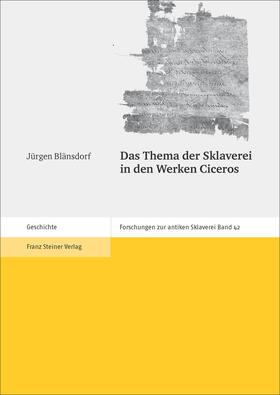 Blänsdorf |  Das Thema der Sklaverei in den Werken Ciceros | Buch |  Sack Fachmedien