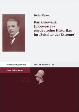 Kaiser |  Karl Griewank (1900-1953) – ein deutscher Historiker im "Zeitalter der Extreme" | eBook | Sack Fachmedien