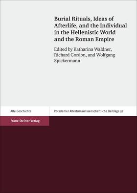 Waldner / Gordon / Spickermann |  Burial Rituals, Ideas of Afterlife, and the Individual in the Hellenistic World and the Roman Empire | Buch |  Sack Fachmedien