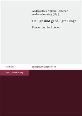 Beck / Herbers / Nehring | Heilige und geheiligte Dinge | Buch | 978-3-515-11549-0 | sack.de