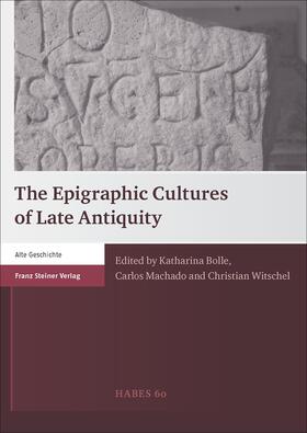 Bolle / Machado / Witschel |  The Epigraphic Cultures of Late Antiquity | Buch |  Sack Fachmedien