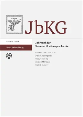 Bellingradt / Böning / Merziger |  Jahrbuch für Kommunikationsgeschichte 18 (2016) | Buch |  Sack Fachmedien