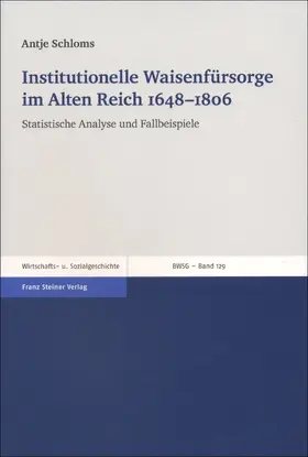 Schloms |  Institutionelle Waisenfürsorge im Alten Reich 1648–1806 | Buch |  Sack Fachmedien