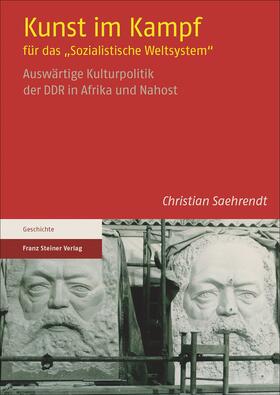 Saehrendt |  Kunst im Kampf für das "Sozialistische Weltsystem" | Buch |  Sack Fachmedien