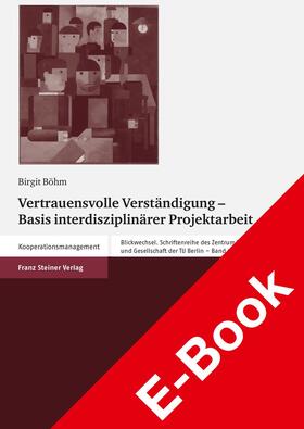 Böhm |  Vertrauensvolle Verständigung – Basis interdisziplinärer Projektarbeit | eBook | Sack Fachmedien
