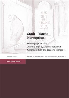 Engels / Fahrmeir / Mattina |  Stadt – Macht – Korruption | Buch |  Sack Fachmedien