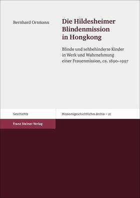 Ortmann |  Die Hildesheimer Blindenmission in Hongkong | Buch |  Sack Fachmedien