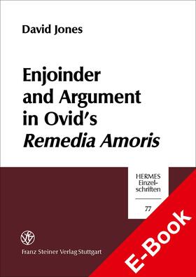 Jones |  Enjoinder and Argument in Ovid’s Remedia Amoris | eBook | Sack Fachmedien