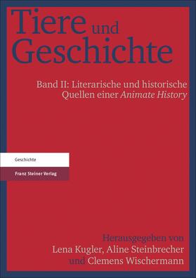 Kugler / Steinbrecher / Wischermann |  Tiere und Geschichte. Bd. 2 | Buch |  Sack Fachmedien